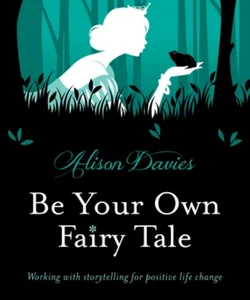 Be Your Own Fairy Tale