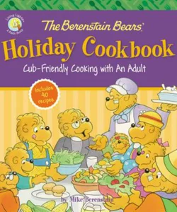 The Berenstain Bears' Holiday Cookbook
