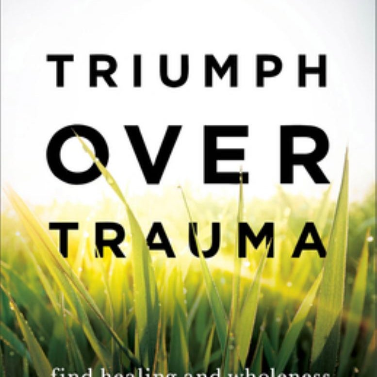 Triumph over Trauma