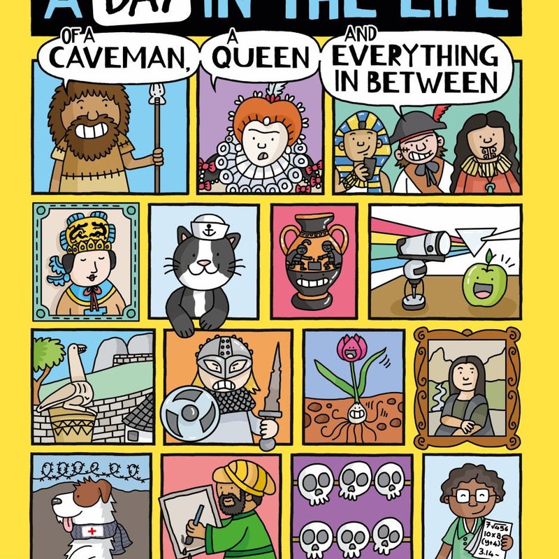 A Day in the Life of a Caveman, a Queen and Everything in Between