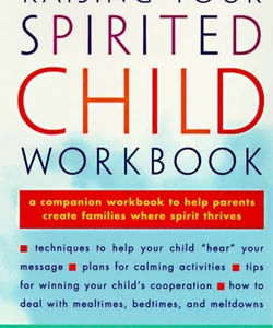 Raising Your Spirited Child Workbook