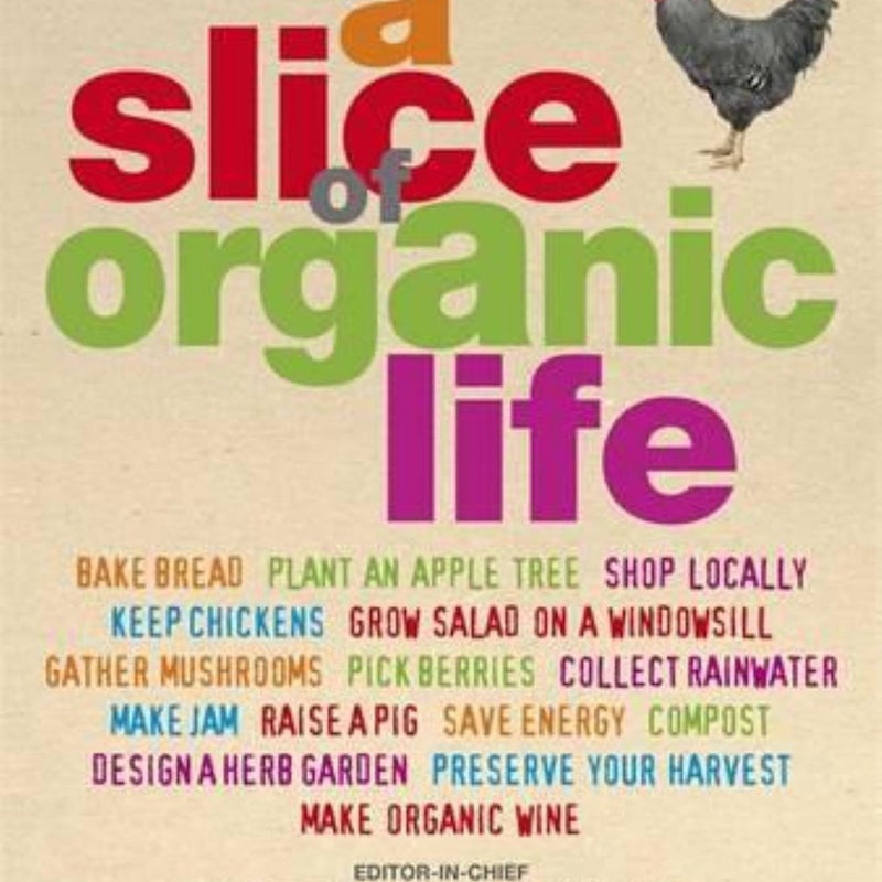 A Slice of Organic Life