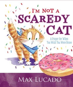 I'm Not a Scaredy-Cat