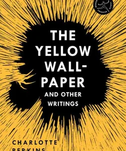 The Yellow Wall-Paper and Other Writings