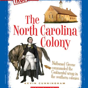 The North Carolina Colony (a True Book: the Thirteen Colonies)