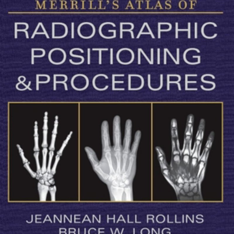 Merrill's Atlas of Radiographic Positioning and Procedures - Volume 3