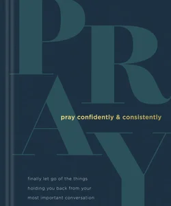 Pray Confidently and Consistently