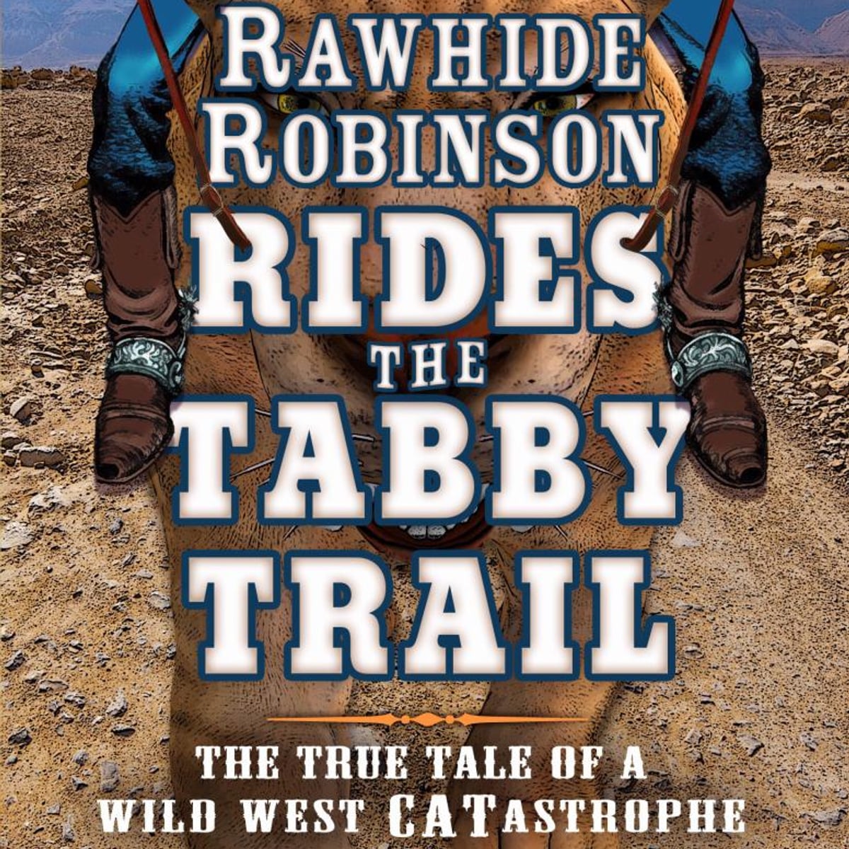 Rawhide Robinson Rides the Tabby Trail by Rod Miller
