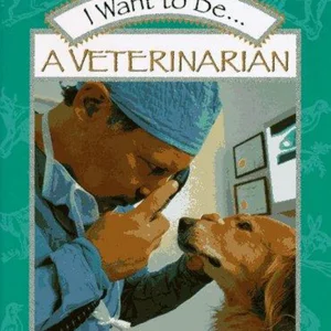 I Want to Be... A Veterinarian