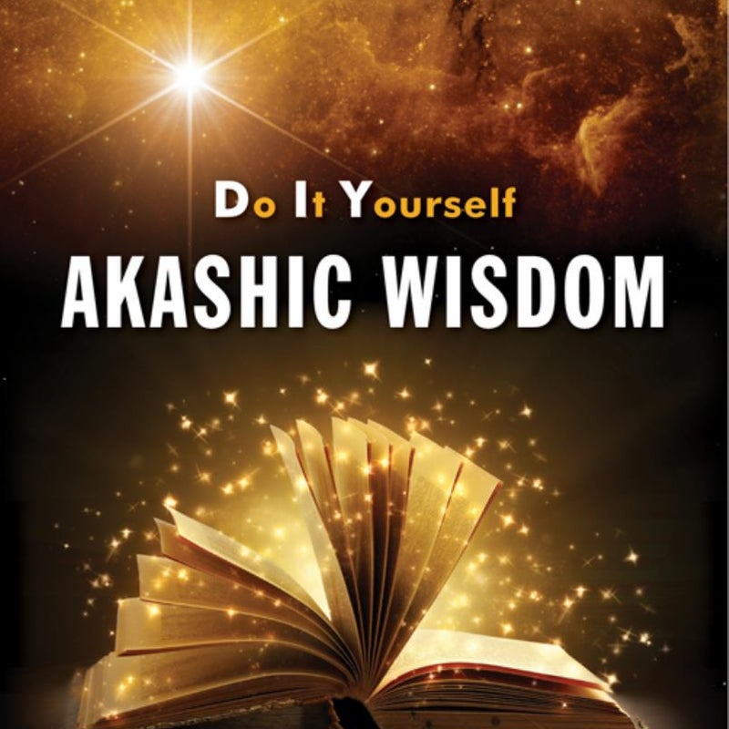 Do It Yourself Akashic Wisdom