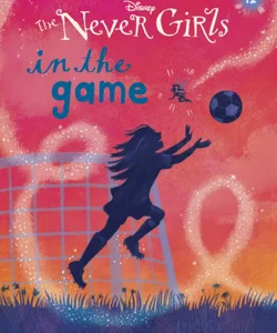 Never Girls #12: in the Game (Disney: the Never Girls)