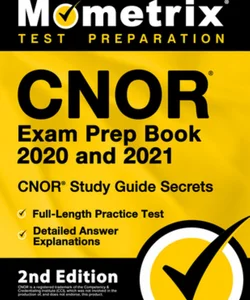 CNOR Exam Prep Book 2020 and 2021 - CNOR Study Guide Secrets, Full-Length Practice Test, Detailed Answer Explanations