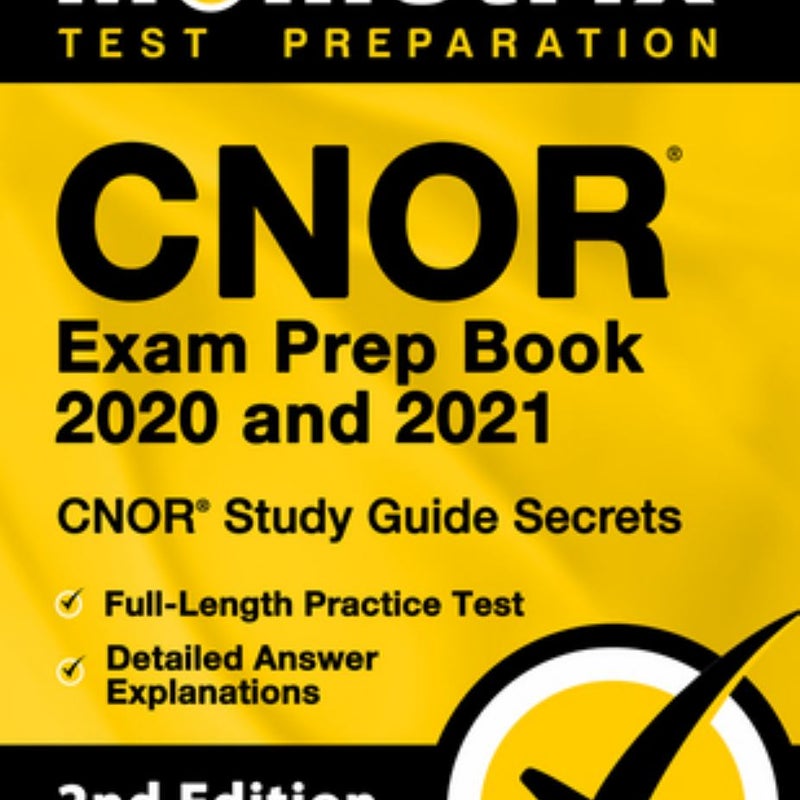 CNOR Exam Prep Book 2020 and 2021 - CNOR Study Guide Secrets, Full-Length Practice Test, Detailed Answer Explanations
