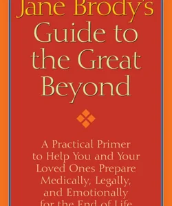 Jane Brody's Guide to the Great Beyond