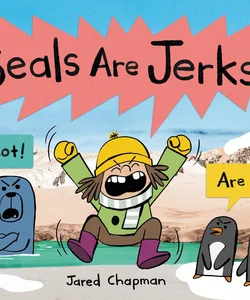 Seals Are Jerks!