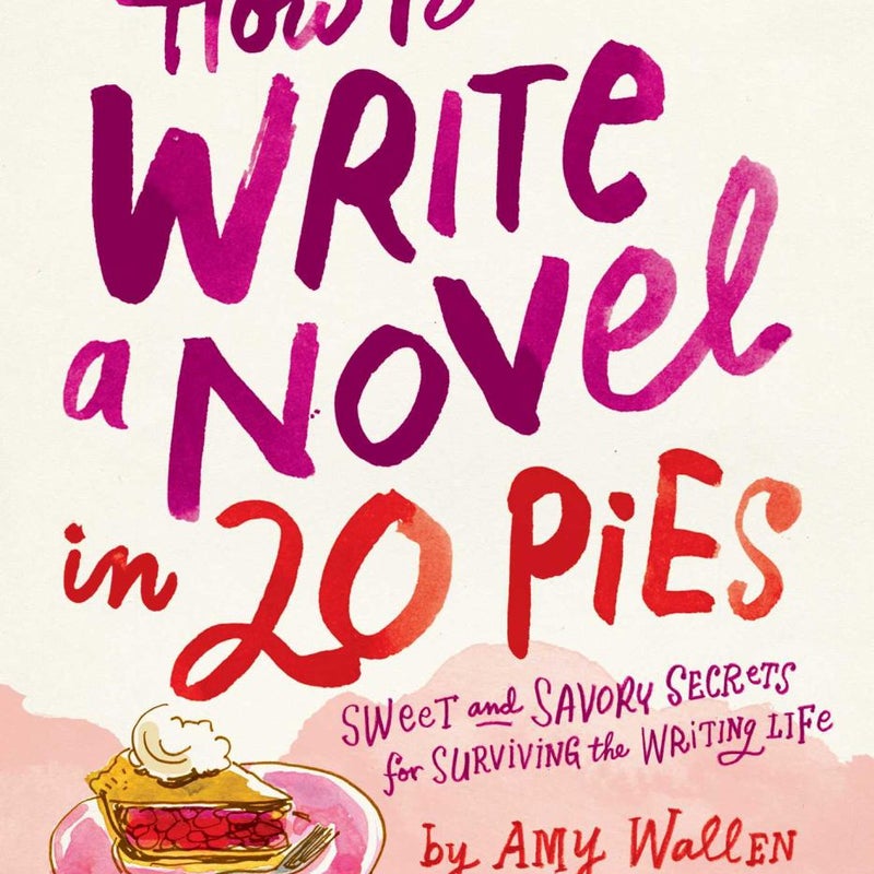 How to Write a Novel in 20 Pies