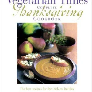 The Vegetarian Times Complete Thanksgiving Cookbook