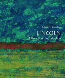 Lincoln: a Very Short Introduction
