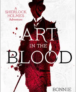 Art in the Blood (a Sherlock Holmes Adventure, Book 1)