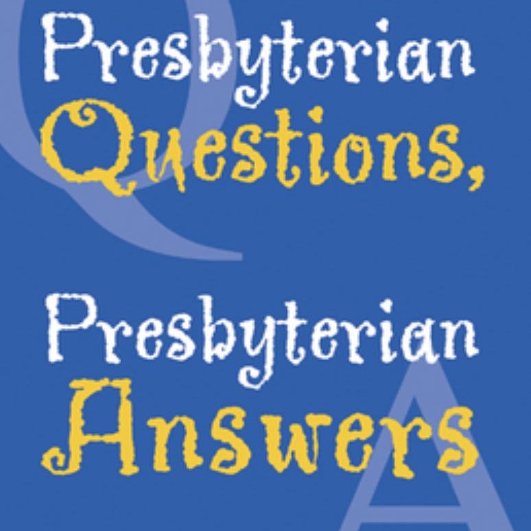 Presbyterian Questions, Presbyterian Answers