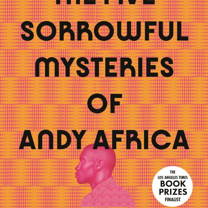The Five Sorrowful Mysteries of Andy Africa