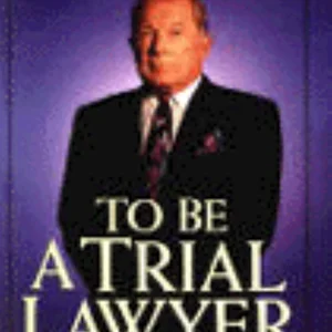 To Be a Trial Lawyer