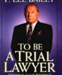 To Be a Trial Lawyer