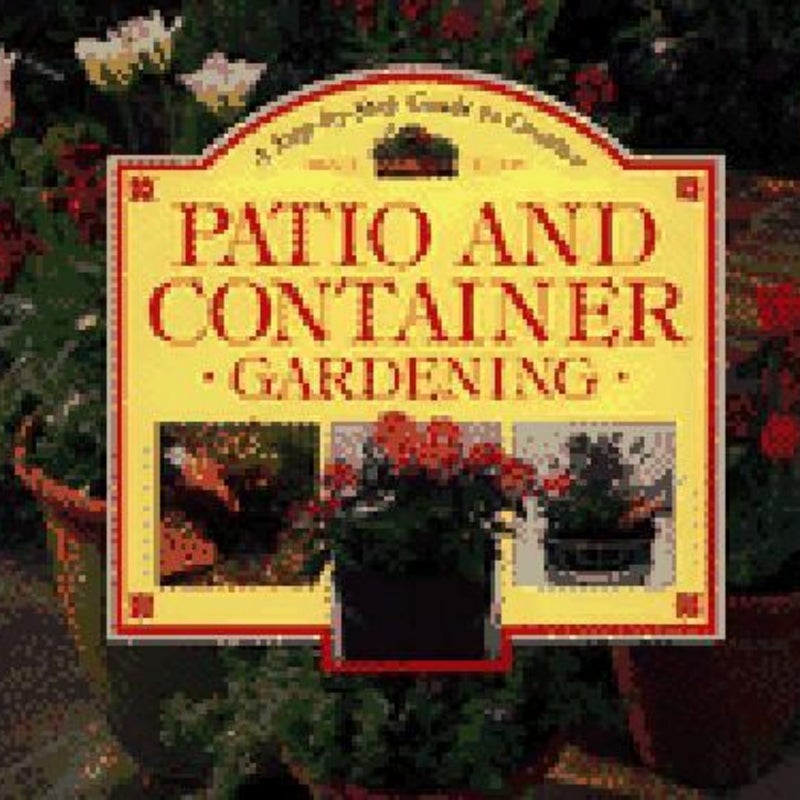 Step-by-Step Guide to Creative Patio and Container Gardening