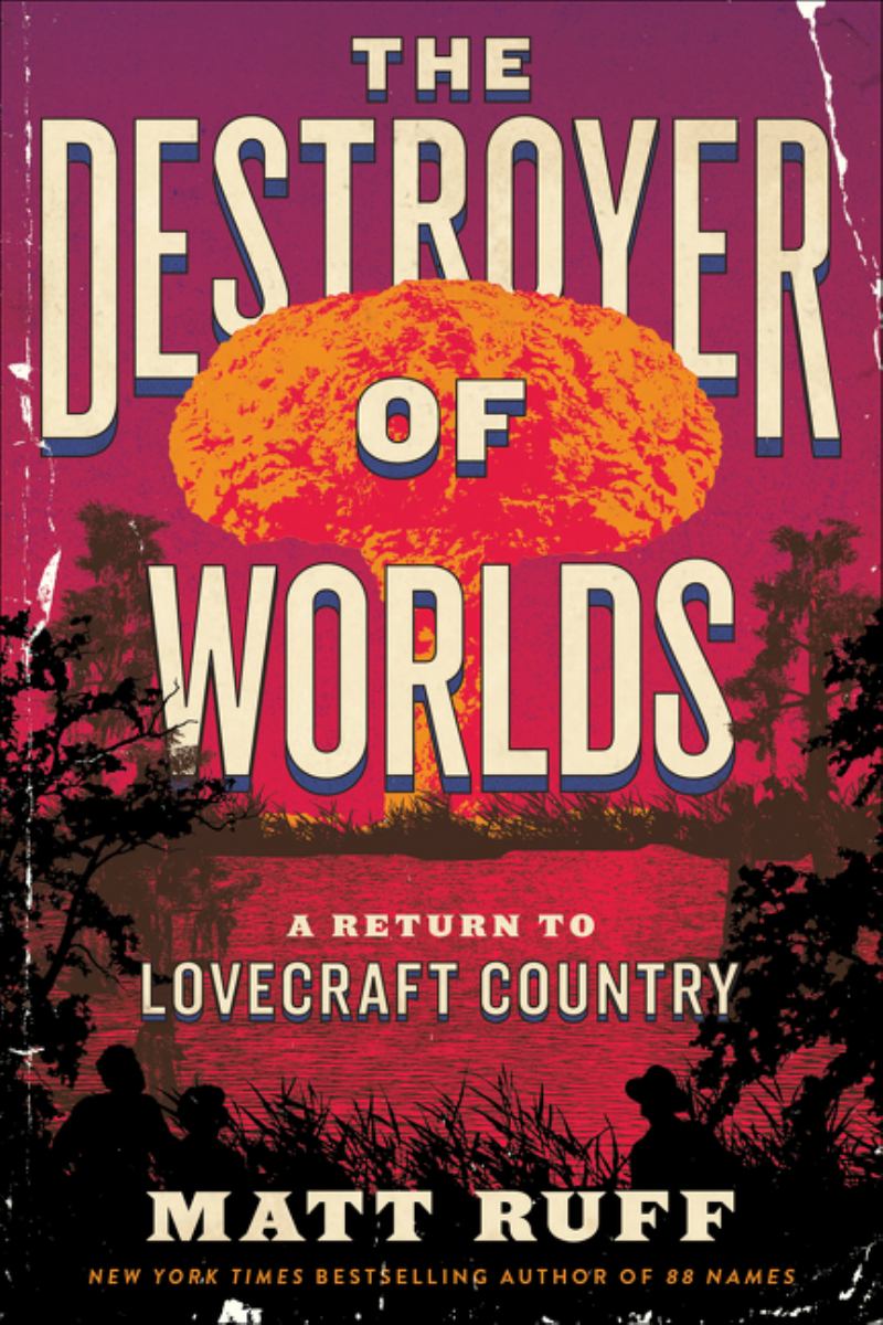 The Destroyer Of Worlds By Matt Ruff Pangobooks