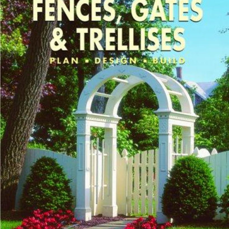 Fences, Gates and Trellises