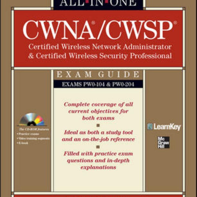 CWNA Certified Wireless Network Administrator and CWSP Certified Wireless Security Professional All-In-One Exam Guide (PW0-104 and PW0-204)