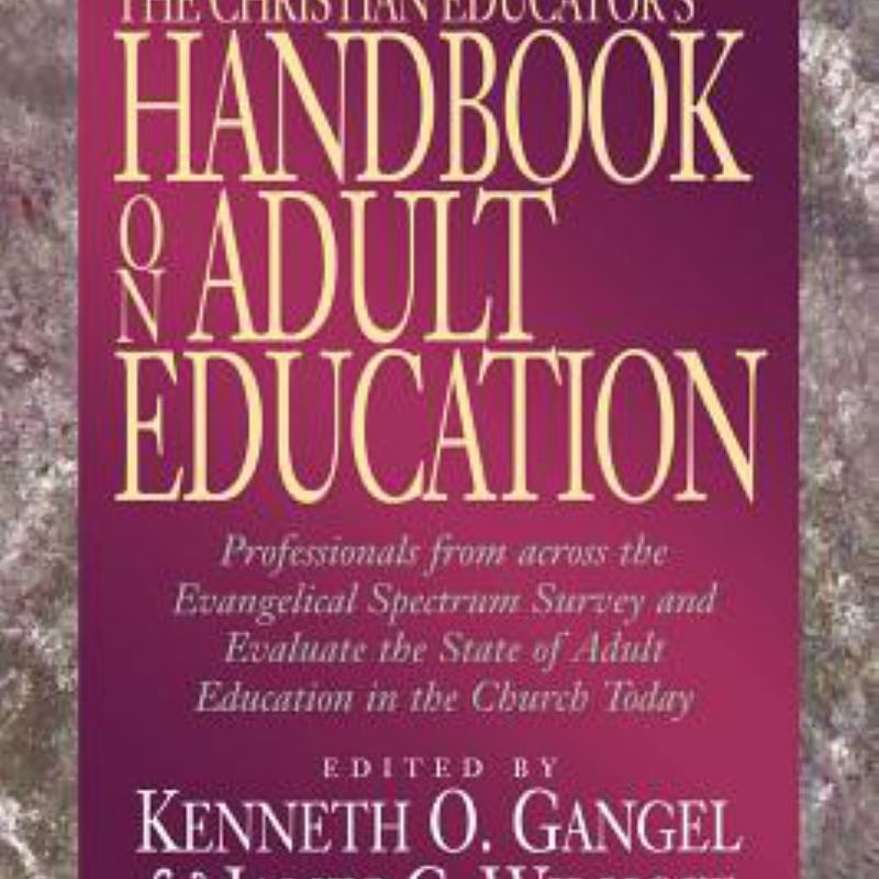 The Christian Educator's Handbook on Adult Education