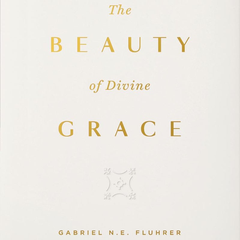 The Beauty of Divine Grace