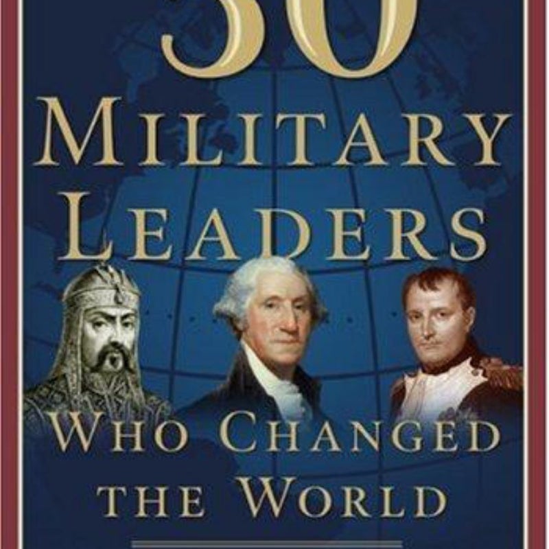 50 Military Leaders Who Changed the World