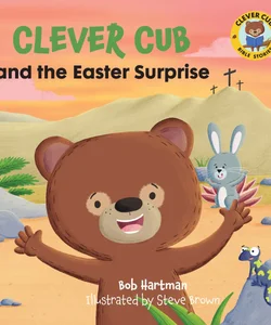 Clever Cub and the Easter Surprise