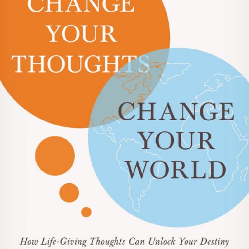 Change Your Thoughts, Change Your World