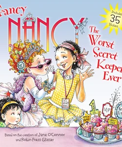 Fancy Nancy: the Worst Secret Keeper Ever