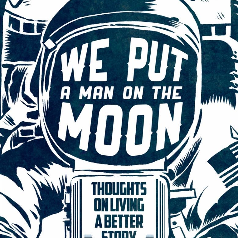 We Put a Man on the Moon