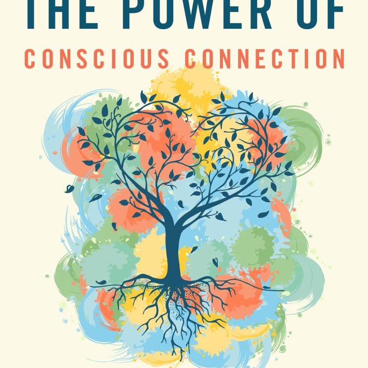 The Power of Conscious Connection