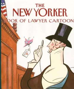 The New Yorker Book of Lawyer Cartoons