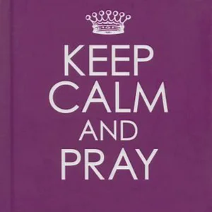 Keep Calm and Pray