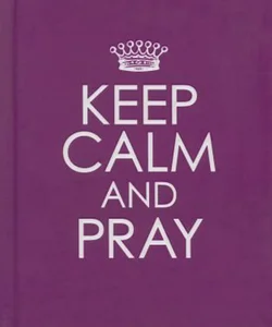 Keep Calm and Pray