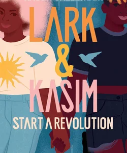 Lark and Kasim Start a Revolution