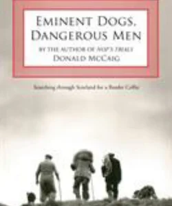 Eminent Dogs, Dangerous Men