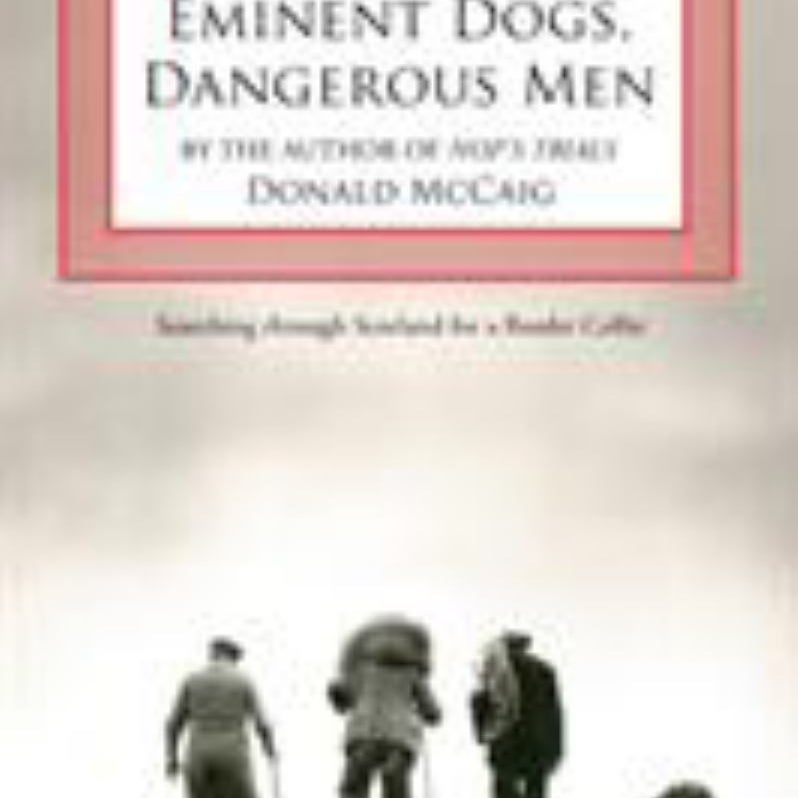 Eminent Dogs, Dangerous Men