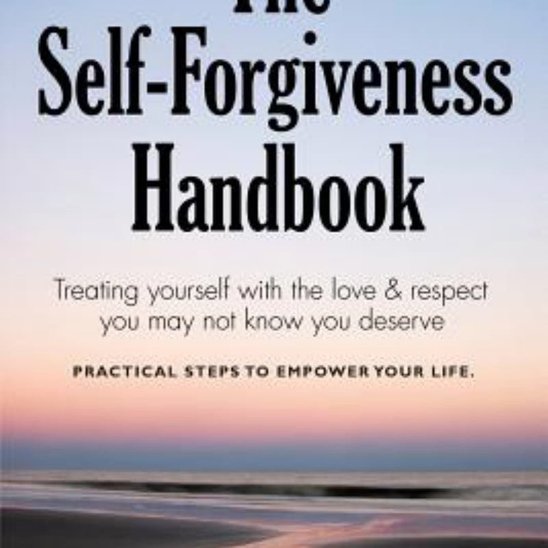 The Self-Forgiveness Handbook