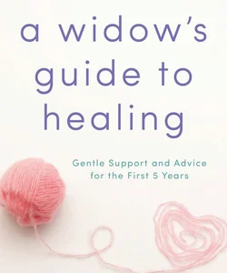 A Widow's Guide to Healing