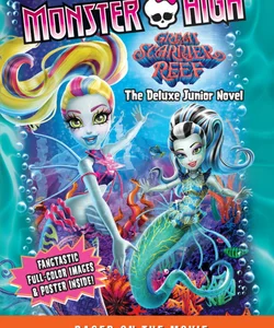 Monster High: Great Scarrier Reef: the Deluxe Junior Novel