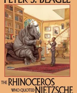 The Rhinoceros Who Quoted Nietzsche and Other Odd Acquaintances