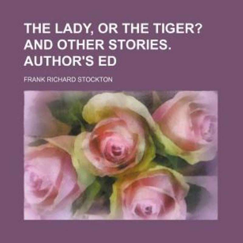 The Lady, or the Tiger?; and Other Stories Author's Ed